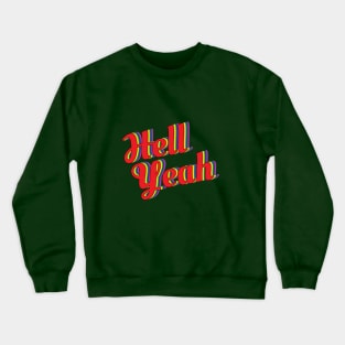 Hell Yeah Crewneck Sweatshirt